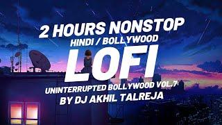 Lofi 2 Hours Bollywood Hindi Mix by DJ Akhil Talreja Uninterrupted Bollywood Vol. 7