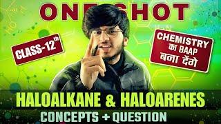 HALOALKANES AND HALOARENES ONE SHOT COMPLETE CHAPTER CLASS 12TH ORGANIC CHEMISTRY FOR 2024-2025