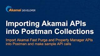 Importing Akamai APIs into Postman Collections