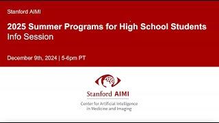 2025 Stanford AIMI High School Summer Programs (Internship & AI Bootcamp) Info and Q&A Session