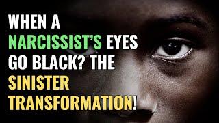 When a Narcissist’s Eyes Go Black? The Sinister Transformation! | NPD | Narcissism |BehindTheScience