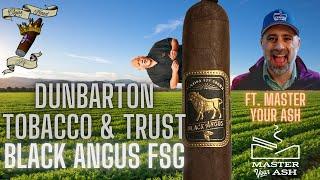 DT&T BLACK ANGUS CIGAR REVIEW FT. @Masteryourash