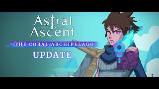 Astral Ascent - The Coral Archipelago Update