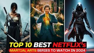 Netflix's TOP 10 Martial Arts Shows That'll KEEP You on EDGE! | Best Netflix Series To Watch In 2024