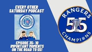 EVERY OTHER SATURDAY PODCAST - EPISODE 35 - 10 IMPORTANT MOMENTS ON THE ROAD TO 55!