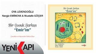 Oya Levendoğlu, Nargiz Eminova & Mustafa Göçer - Bir Çocuk Şarkısı "Emir'im" (Official audio )