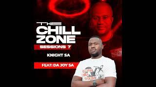 Knight SA & DA JOY S.A Pres. THE CHILLZONE PART 8