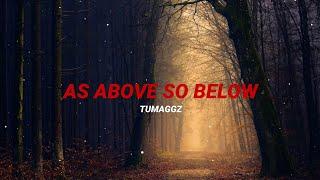 TuMaggz - AS ABOVE SO BELOW (LYRICS)