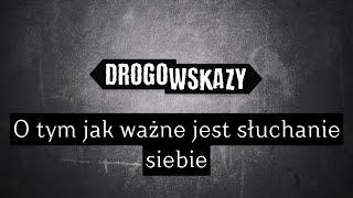 O tym jak ważne jest słuchanie siebie | Drogowskazy