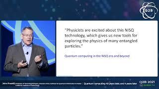 Q2B 2021 | Quantum Computing – 40 Years Later & 4 Years Later | John Preskill | CA Institute of Tech