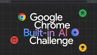 Introducing Google Chrome Built-in AI Challenge