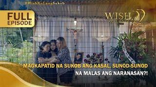 Magkapatid na sukob ang kasal, sunod-sunod na malas ang naranasan?! (Full Episode) | Wish Ko Lang