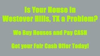 Cash For Houses in Westover Hills TX | CALL 214-744-3668 | Sell My House Fast Westover Hills