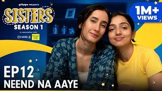 Sisters Season 1 | E12 - Neend Na Aaye Ft. Ahsaas Channa & Namita Dubey | Girliyapa