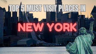 Top 5 Places to Visit in New York in 2024