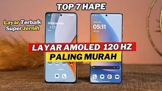 7 HP TERBARU LAYAR AMOLED 120HZ PALING MURAH SEPTEMBER 2024