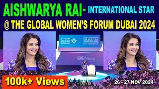 AISHWARYA RAI   INTERNATIONAL STAR @ THE GLOBAL WOMEN’S FORUM DUBAI 2024