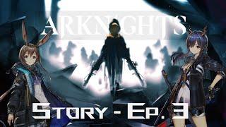 The Story of Arknights - Ep. 3