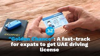 RTA Dubai's "Golden Chance" program offers expats a fast-track to a UAE driving license