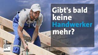 Kein Bock auf Handwerk - eine Branche vor dem Aus? | ÜberBayern | BR24