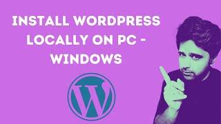 How to Install Wordpress Locally on windows PC