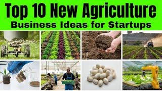 Top 10 New Agriculture Business Ideas for Startups