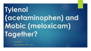 Tylenol (acetaminophen) and meloxicam (Mobic) together