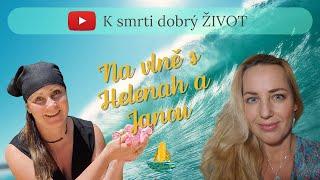 Na vlně s Helenah a Janou Slavicí - K smrti dobrý ŽIVOT