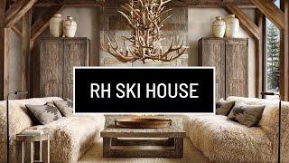 RH SKI HOUSE LOOKBOOK Restoration Hardware Luxury Mountain Home Interior Design