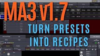 MA3 v1.7: Turn Presets into Recipes - Quickly Make Complex FX and Transitions!