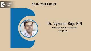 Dr.Vykunta Raju K N |Pediatric Neurologist in Bangalore | Pediatric Neurologist - Know Your Doctor