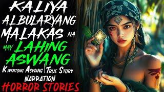 KALIYA ALBULARYANG MALAKAS NA MAY LAHING ASWANG | Kwentong Aswang | True Story