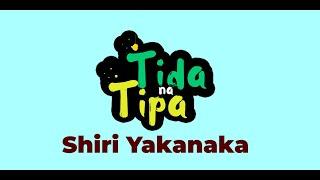 Shiri Yakanaka | Tida naTipa (S2e1 Ngano)