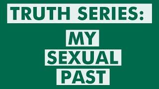 Truth and Transparency: My Sexual Past