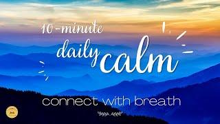 Daily Calm | 10 Minute Morning Meditation Guided | Connect with Breath 