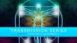 Transmission Series – Healing & Alignment  (July 18th Livestream)