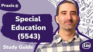 Praxis ®️ Special Education (5543) Study Guide + Practice Questions.