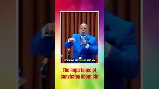 The Importance of Conviction About Sin