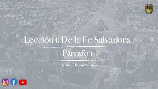 Lección 1: De la Fe Salvadora - Párrafo 1 | Hermano Esrom Ventura