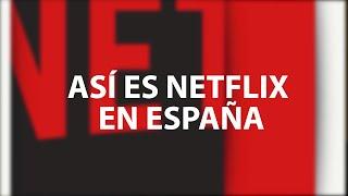 Así es Netflix en España