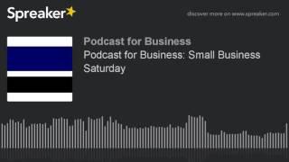 Podcast for Business: Small Business Saturday