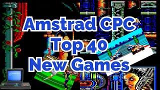 Amstrad CPC | Top 40 NEW GAMES!!!