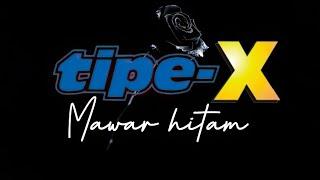 TIPE-X - Mawar Hitam - Lirik Video