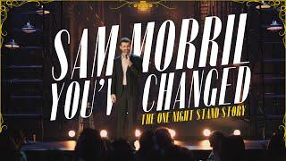 The One Night Stand Story | Sam Morril - You've Changed