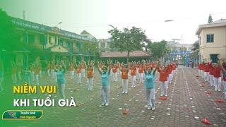 Niềm vui khi tuổi già | Thái Nguyên TV