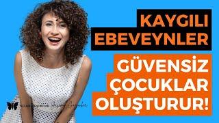 Kaygılı Ebeveynler, Güvensiz Çocuklar Oluşturur! I @KelebekKadinlar #Kadın #İlişkiler