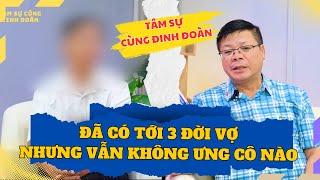 Tâm Sự Cùng Đinh Đoàn -  Đã Có Tới 3 Đời Vợ Nhưng Vẫn Chưa Thấy Ở Được với Cô Nào..