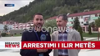 Si e priti Skrapari arrestimin e Ilir Metës? Gazetari i Euronews tregon si u prit…