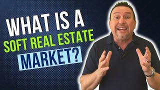 What is a Soft Real Estate Market?