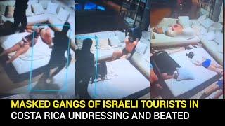 Masked Gang Ties and Beats Israeli Tourists at Gunpoint in Costa Rica, watch The Video